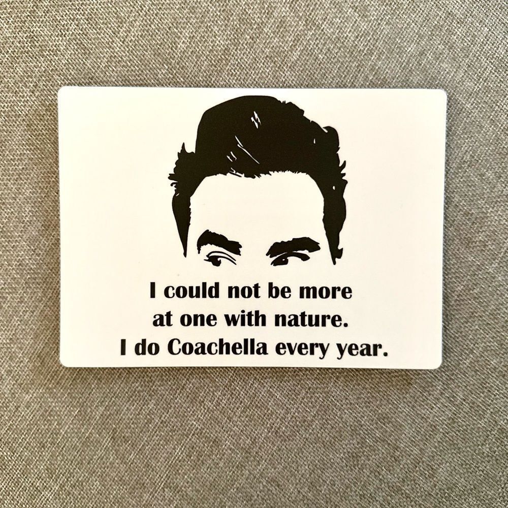 Schitt’s Creek Coachella Quote Magnet
